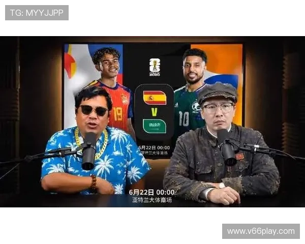 2026年世界杯西班牙VS沙特阿拉伯比赛中文解说直播时间及赛后精彩集锦推荐